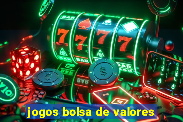 jogos bolsa de valores